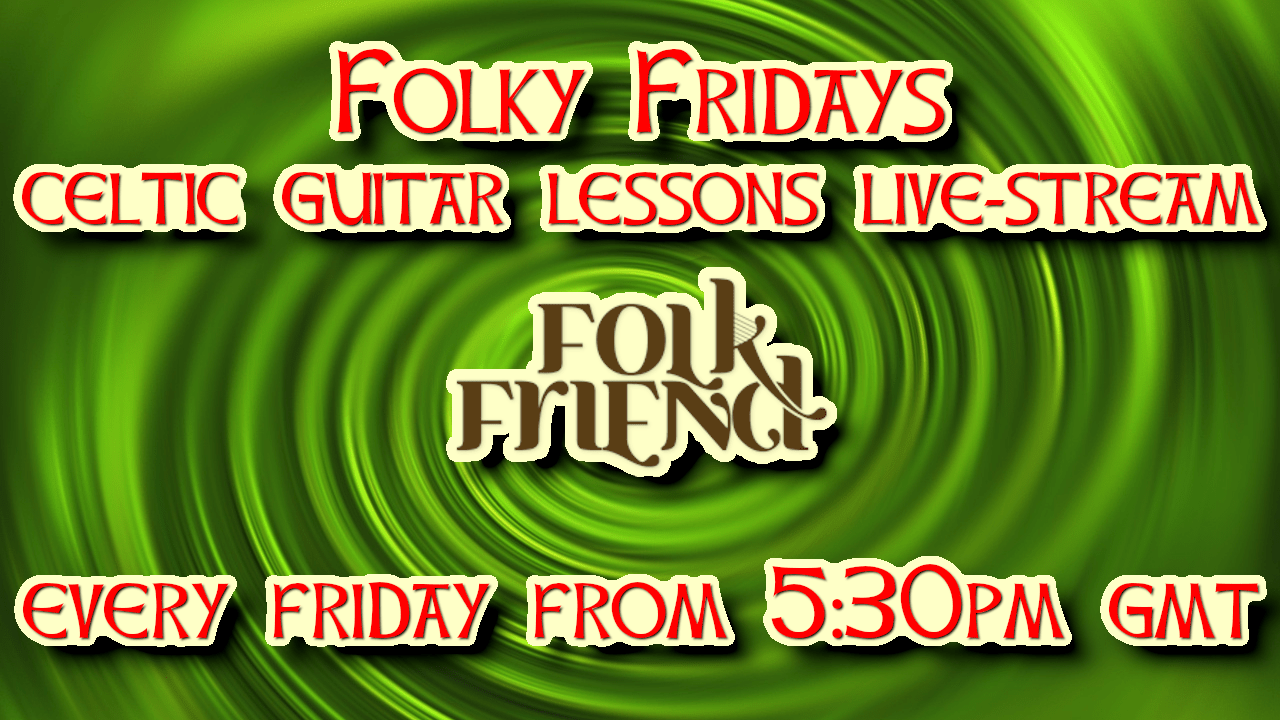 Folky Fridays - Free Celtic Guitar Lessons every Friday at 5:30 PM UK time