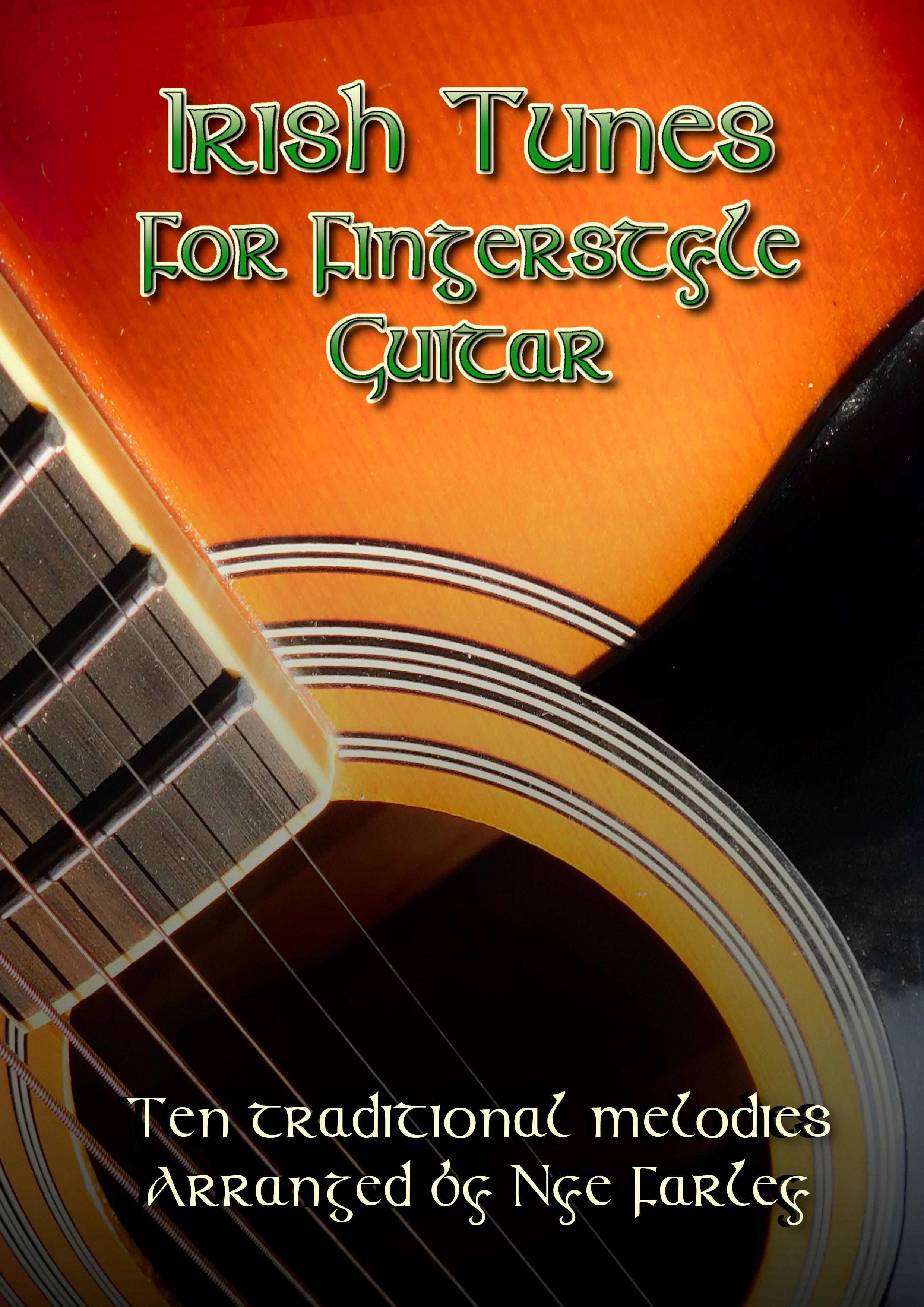 Irish Tunes For Fingerstyle Guitar- ten classic melodies arranged by Nye Farley